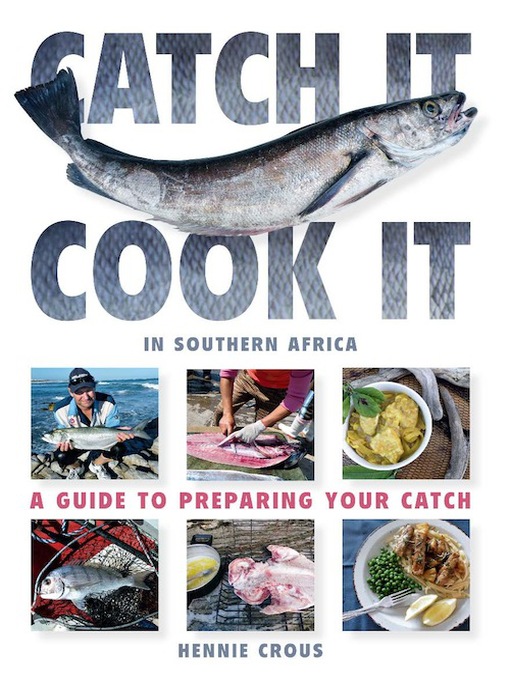 Title details for Catch It, Cook It in Southern Africa by Hennie Crous - Available